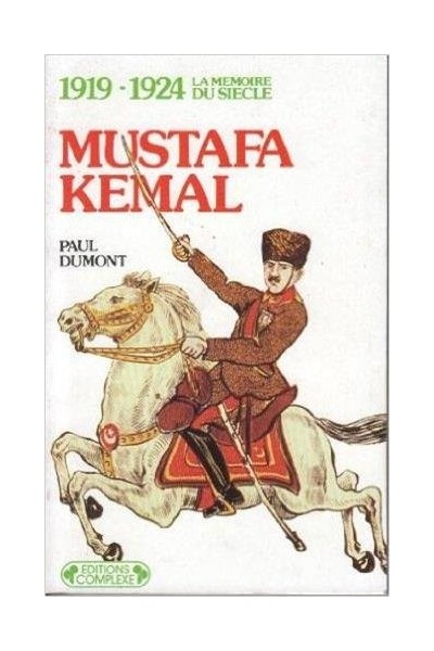 Mustafa Kemal invente la Turqie moderne
